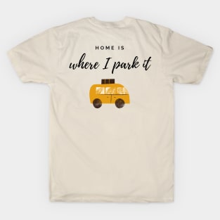 Home Is Where I Park It T-Shirt